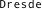 Dresde