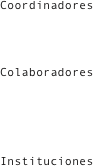 Coordinadores


Colaboradores



Instituciones